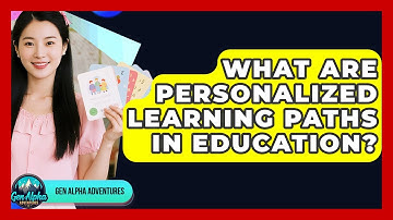 What Are Personalized Learning Paths In Education? - Gen Alpha Adventures