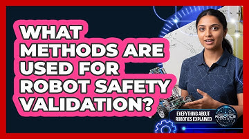 What Methods Are Used For Robot Safety Validation?