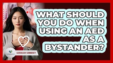 What Should You Do When Using An AED As A Bystander? - Cardiology Community