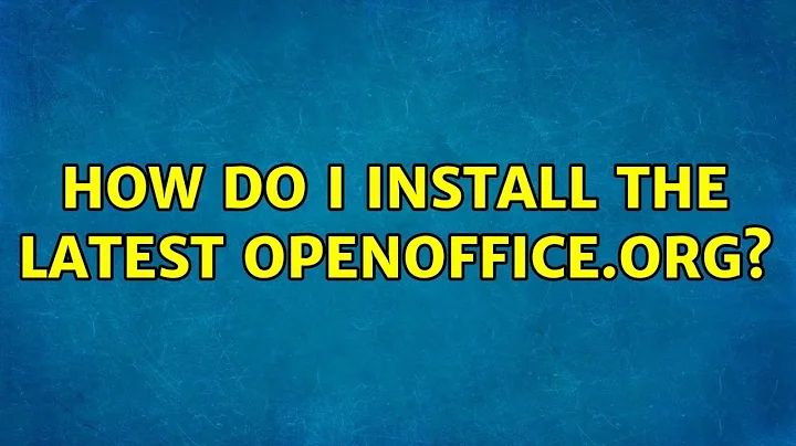 How do I install the latest OpenOffice.org?