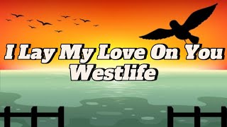 Westlife -I Lay My Love On You
