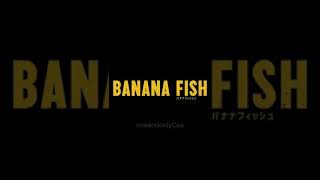 Banana Fish Edits