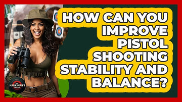 How Can You Improve Pistol Shooting Stability And Balance? - The Marksman