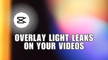 ~ Discover the Best Way to Add Light Leak Overlays in CapCut PC Today!