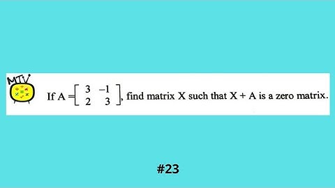 Matrices - How to solve basic Matrices problems - Solved Example #23