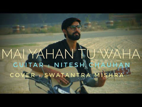 main-yahan-tu-wahan-||-baghwan-||-cover-by-swatantra-mishra-||-guitar-by-nitesh-chauhan