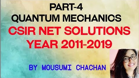 Part-4 | CSIR NET solutions | Quantum Mechanics | Year 2011-2019