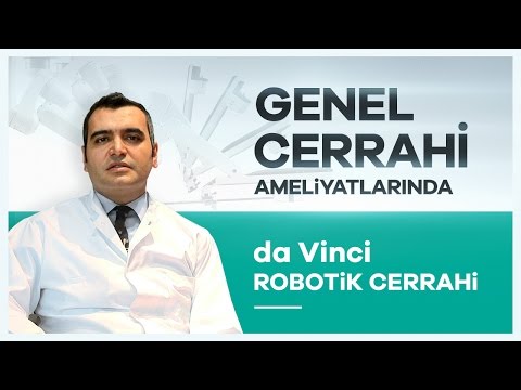 Genel Cerrahi Alanında ''da Vinci Robotik Cerrahi'' Sistemi - Doç. Dr. Bahadır Ege