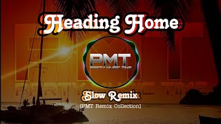 Slow Remix Heading Home [PMT Remix Collection]