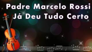 Padre Marcelo Rossi - Já Deu Tudo Certo