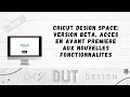 Cricut design space version beta accs en avant premire aux nouvelles fonctionalits