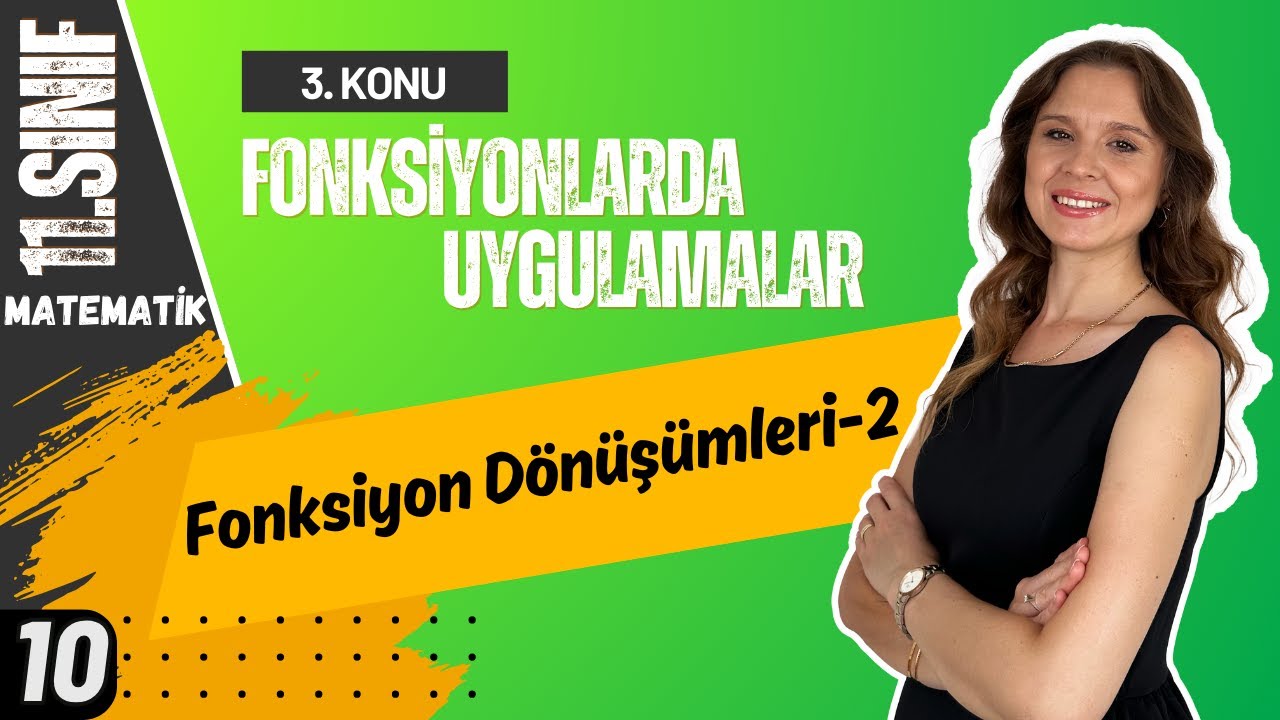 11.SINIF | Fonksiyon Dönüşümleri-2 | Fonksiyonlarda Uygulamalar-10 |+PDF | 2026 Matematik