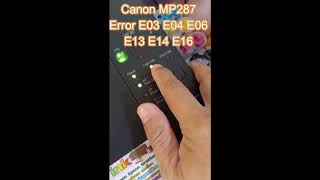 Canon MP287 Error E03 E04 E06 E13 E14 E16 แจ้งเตือนหมึกหมด