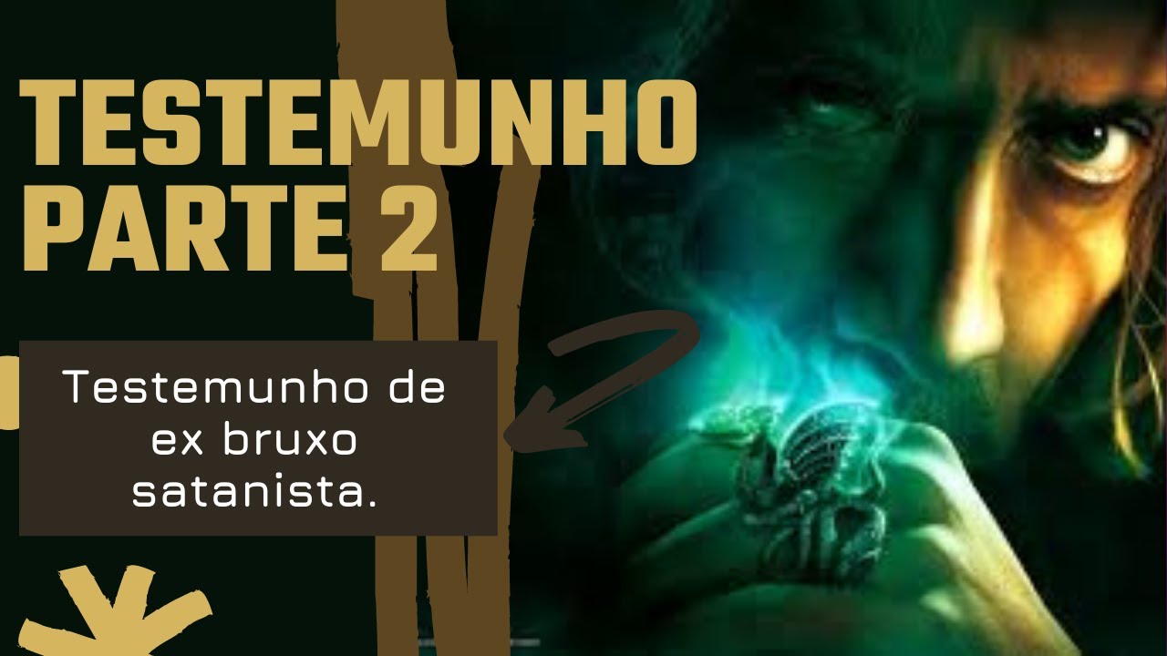 Testemunho de um ex bruxo satanista Parte 2. - YouTube