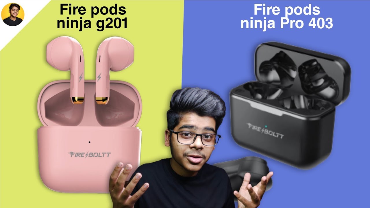 Fire boltt fire pods ninja pro 402 vs Fire boltt fire pods ninja g201 ...