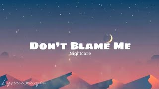 Don’t Blame Me lyrics - Taylor Swift (Nightcore)