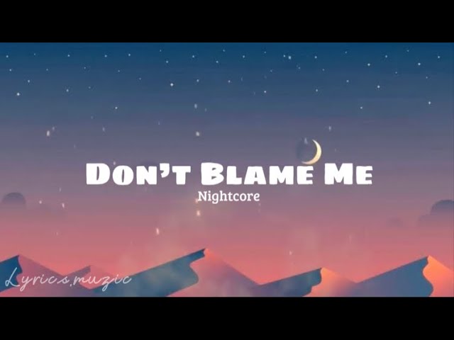 Don’t Blame Me lyrics - Taylor Swift (Nightcore)