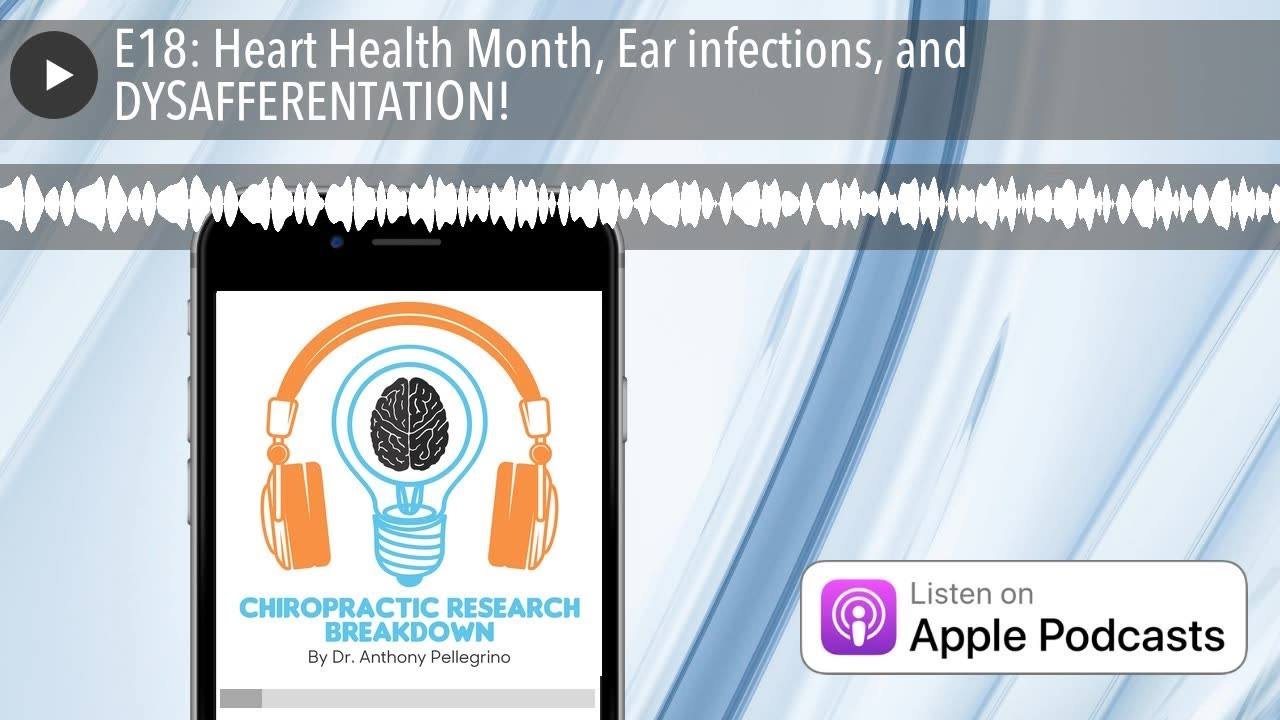 E18: Heart Health Month, Ear infections, and DYSAFFERENTATION!