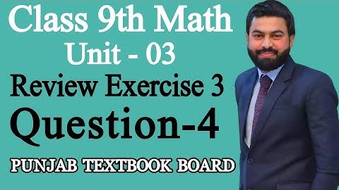 Class 9th Math Unit-3-Review Exercise 3 Question 4 - 9th Maths Review Exercise 3 Q4 - PTBB