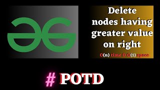 #62 GFG POTD, Delete nodes having greater value on right solution | Puneet Kumar IIITD