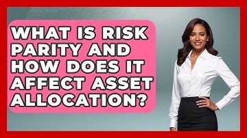What Is Risk Parity And How Does It Affect Asset Allocation? - Wealth Advisor Success Hub