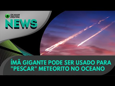 Ao Vivo | Ímã gigante pode ser usado para “pescar” meteorito no oceano | 11/08/2022 | #OlharDigital