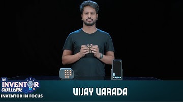 The Inventor Challenge | Inventor In Focus | Vijay Varada