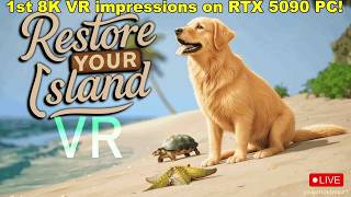 Restore Your Island VR Mod Testing / 8K VR PC VR Live UEVR Gameplay!