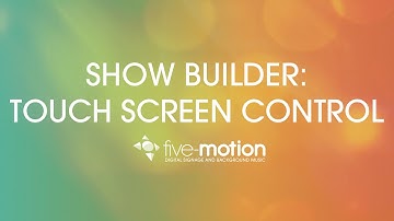 Five-Motion Tutorials - 14 - Show Builder Tools: Touch Screen Controls