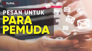 Ceramah Singkat: Pesan untuk Anak Muda - Ustadz Johan Saputra Halim, M.H.I.