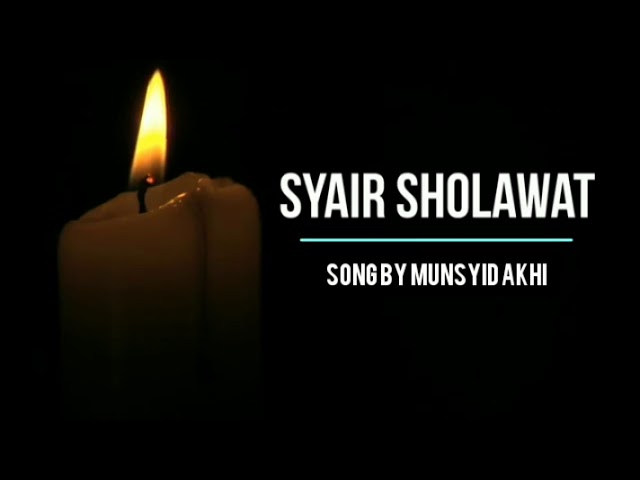 SYAIR SHOLAWAT Song By MUNSYID AKHI class=