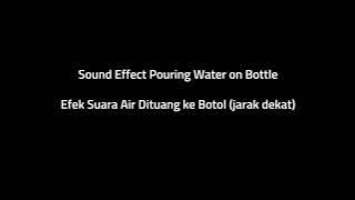 Free Sound Effect HD Pouring Water on Bottle (Efek Suara Air di tuang ke botol)