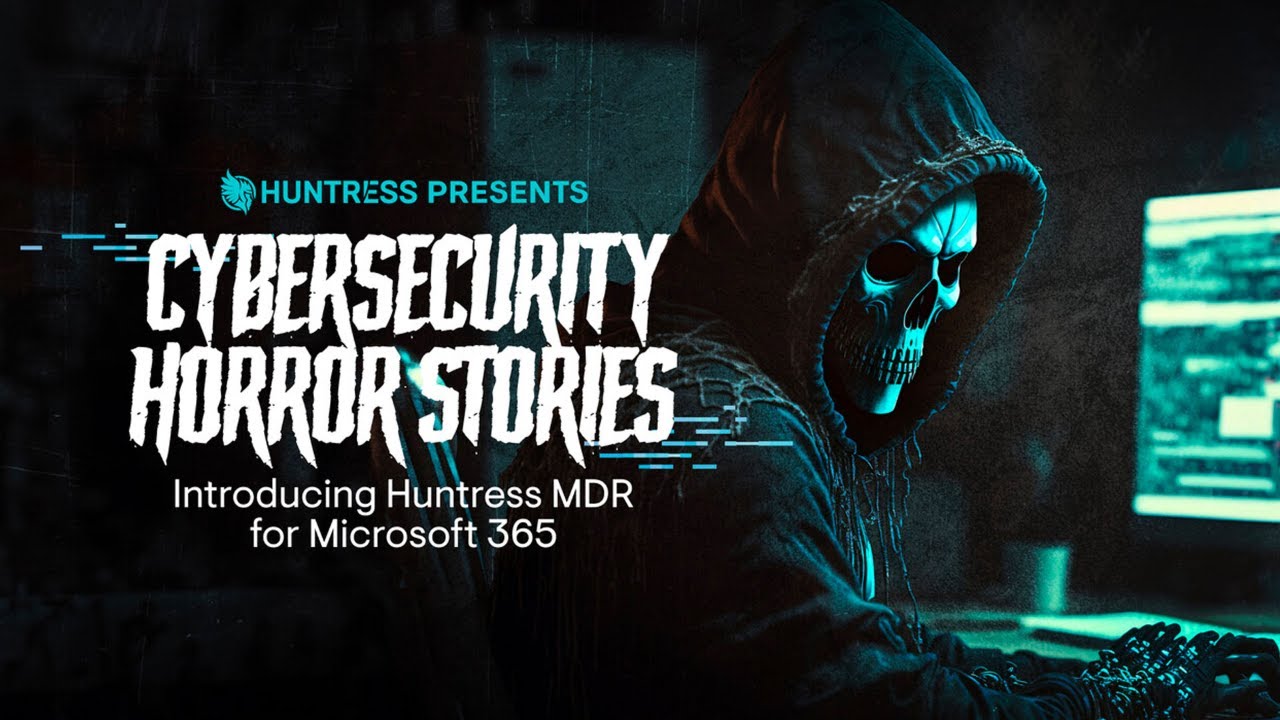 Cybersecurity Horror Stories Introducing Huntress MDR For Microsoft cybersecurity-horror-stories-introducing-huntress-mdr-for-microsoft