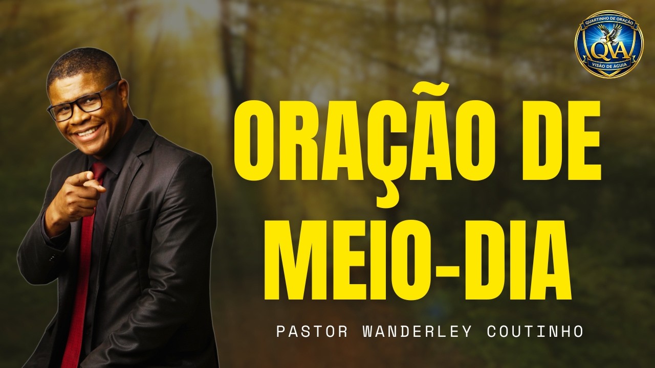 ORAÇÃO DE MEIO-DIA-02-MAR - DEIXE SEU PEDIDO -@PastorWanderleyCoutinho