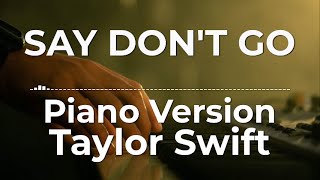 Say Don’t Go (Piano Version) - Taylor Swift | Lyric Video