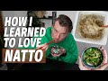 How I Learned to Stop Worrying and Love the Natto