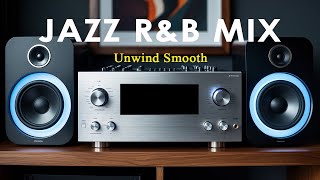 Jazz R&B Mix - Unwind Smooth | Relaxing Backgorund Music for Work & Study