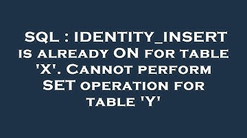 SQL : IDENTITY_INSERT is already ON for table 