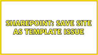 Sharepoint: Save Site as Template Issue (2 Solutions!!) Wealth