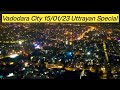 Uttrayan Vadodara Gujarat 2023 💫 Sunday Night View Uttrayan special 💫 #vadodara #uttrayan2023