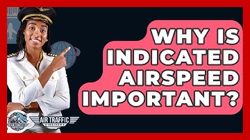 Why Is Indicated Airspeed Important? - Air Traffic Insider