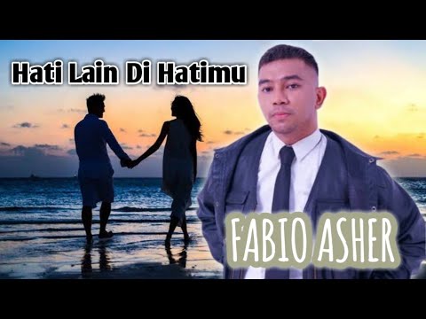 Hati Lain Di Hatimu - Fabio Asher | liril lagu \u0026 cover