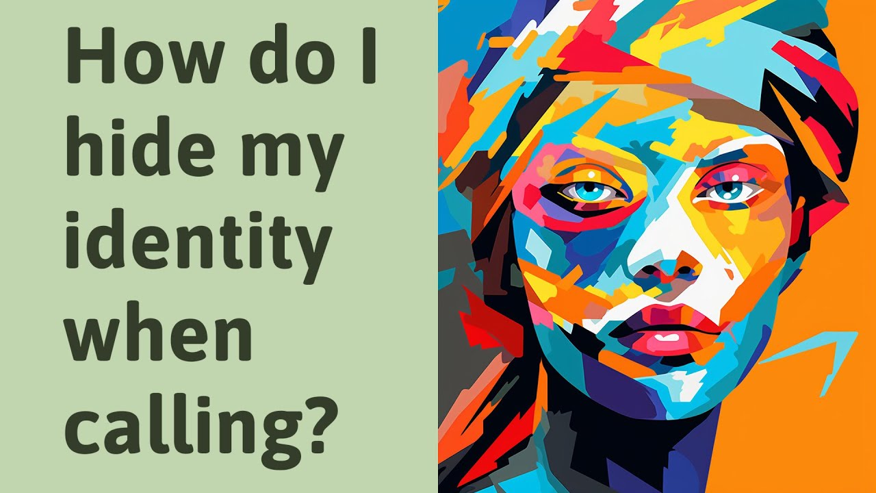 How Do I Hide My Identity When Calling YouTube how-do-i-hide-my-identity-when-calling-youtube