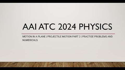 AAI ATC PHYSICS | MOTION IN A PLANE | PROJECTILE MOTION PART 2 | PRACTISE PROBLEMS AND NUMERICALS