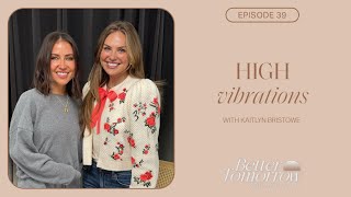 High Vibrations (w/ Kaitlyn Bristowe)