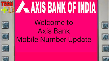 How to Axis Bank Registered Mobile Number Change , Update New Mobile Number Of Axis Bank