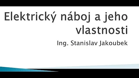 Jaké jsou vlastnosti elektrického náboje?
