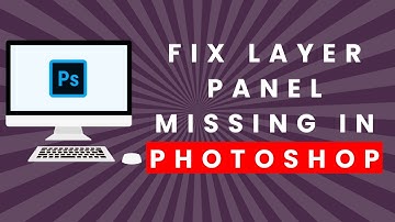 How to Fix Layer Panel Missing in Photoshop (Full Guide)
