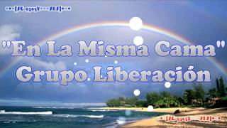 Miniatura de vídeo de "En La Misma Cama - Grupo Liberación (Letra) Full HD [A4]"