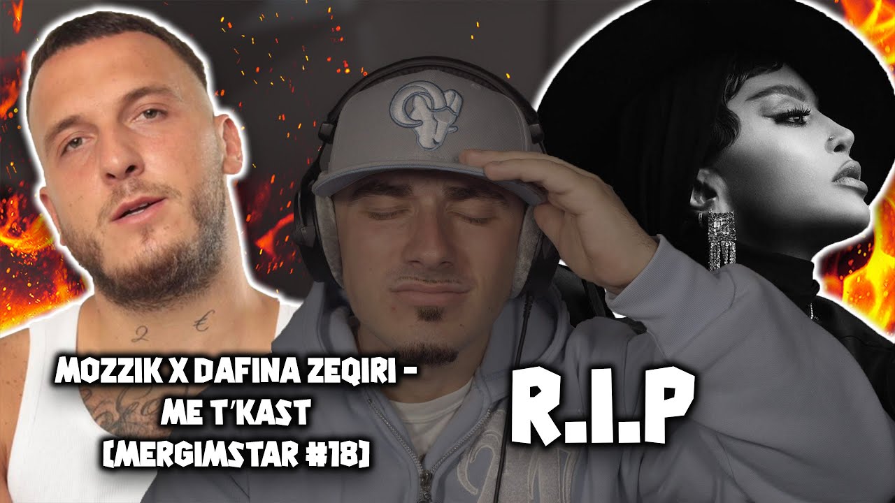 MOZZIK x DAFINA ZEQIRI - ME T’KAST (MERGIMSTAR #18) (Official Reaction) R.I.P!!!